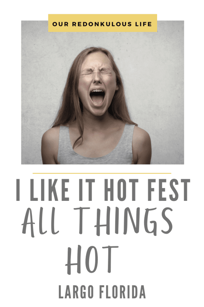 I Like It Hot Festival Burn your mouth good Our Redonkulous Life