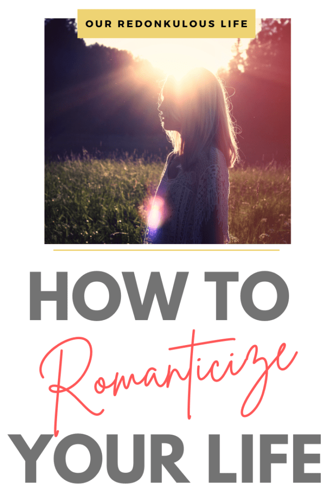 How To Romanticize Your Life Appreciating Life To The Fullest 6558