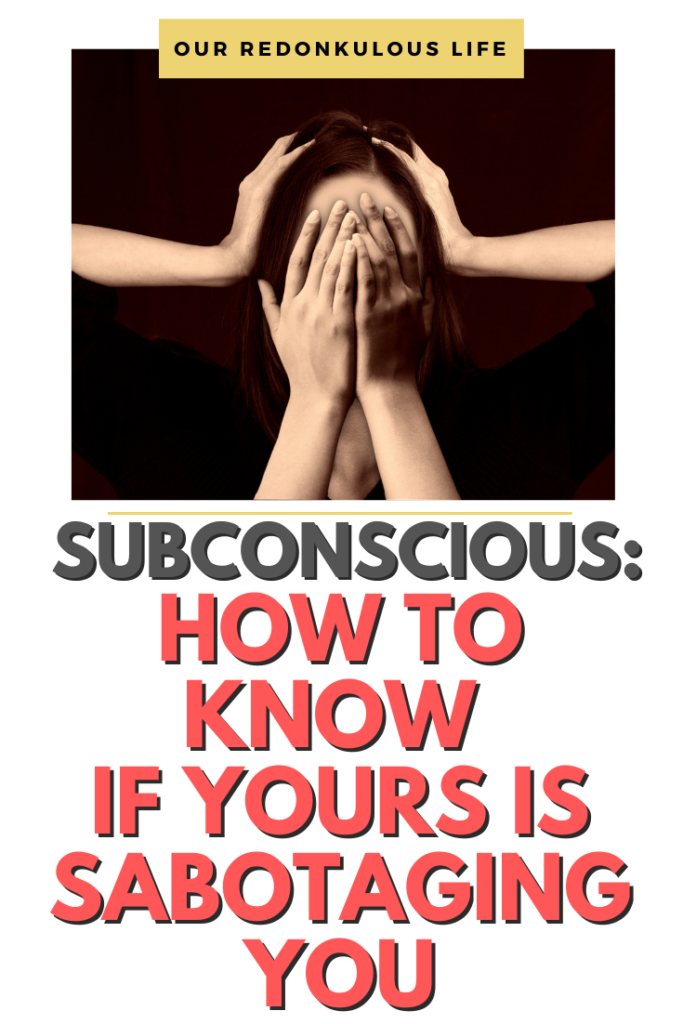 subconscious is sabotaging you